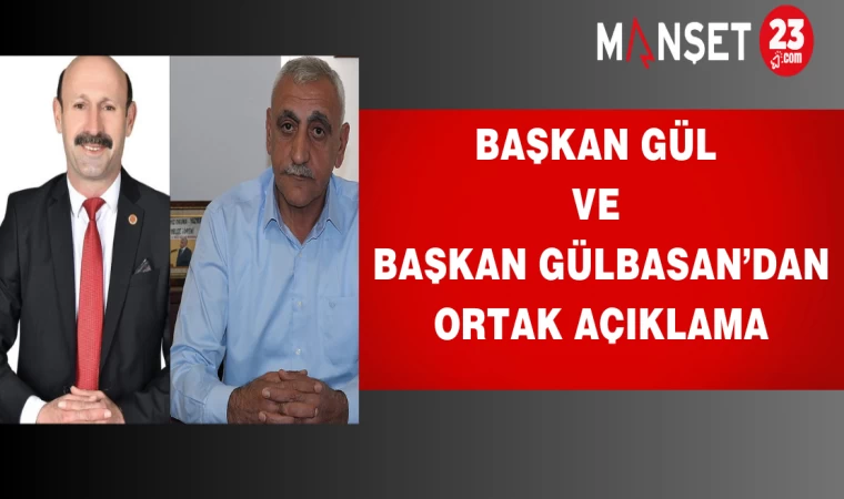 Başkan Gül ve Başkan Gülbasan’dan Ortak Açıklama