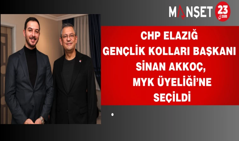 CHP Elazığ Gençlik Kolları Başkanı Sinan Akkoç, MYK Üyeliği’ne Seçildi