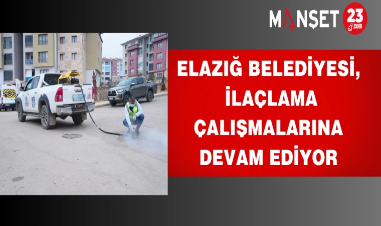 Elazığ Belediyesi, İlaçlama Çalışmalarına Devam Ediyor