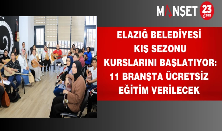 Elazığ Belediyesi kış sezonu kurslarını başlatıyor: 11 Branşta ücretsiz eğitim verilecek