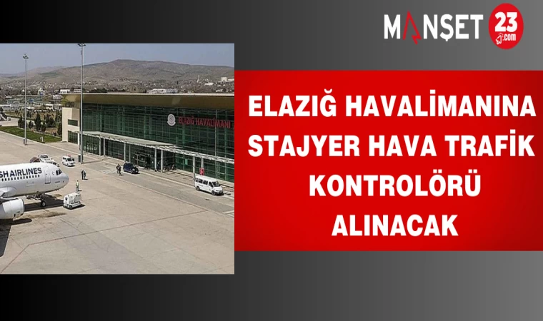 Elazığ Havalimanına stajyer hava trafik kontrolörü alınacak