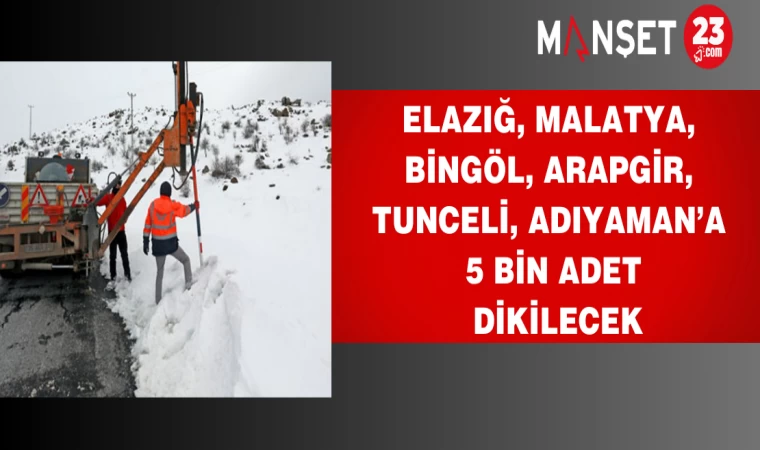 Elazığ, Malatya, Bingöl, Arapgir, Tunceli, Adıyaman’a 5 Bin adet dikilecek