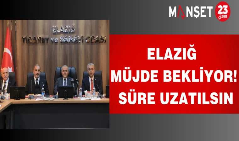 Elazığ müjde bekliyor! Süre uzatılsın