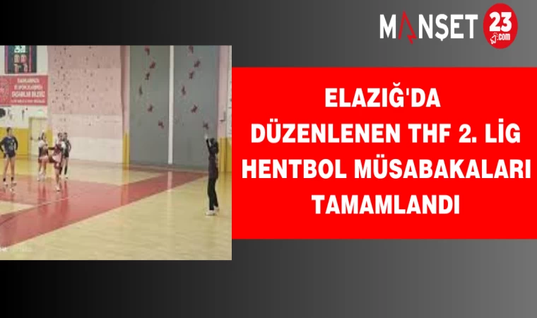 Elazığ'da Düzenlenen THF 2. Lig Hentbol Müsabakaları Tamamlandı