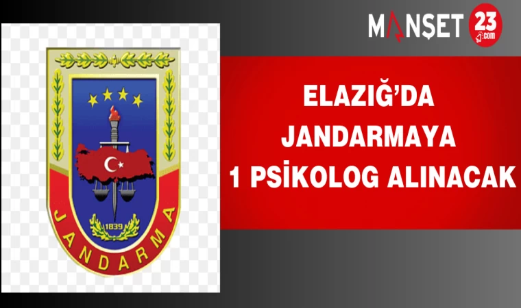 Elazığ’da Jandarmaya 1 Psikolog Alınacak