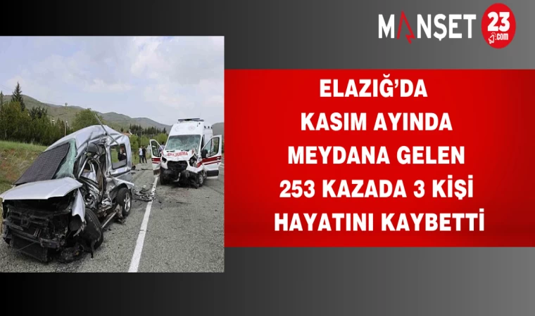 Elazığ’da kasım ayında meydana gelen 253 kazada 3 kişi hayatını kaybetti