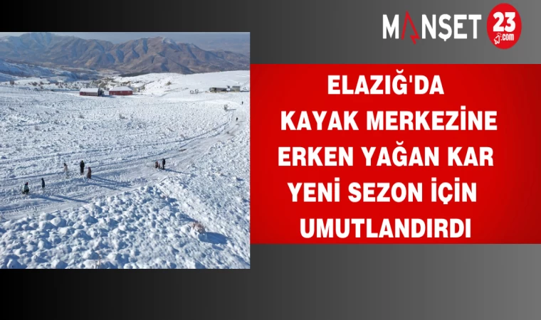 Elazığ'da Kayak Merkezine Erken Yağan Kar Yeni Sezon İçin Umutlandırdı