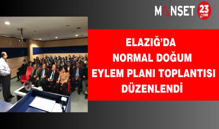 Elazığ’da normal doğum eylem planı toplantısı düzenlendi