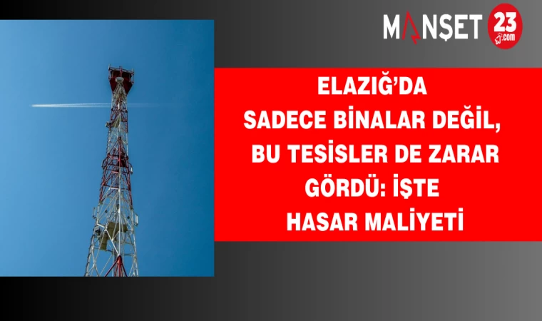 Elazığ’da sadece binalar değil, bu tesisler de zarar gördü: İşte hasar maliyeti