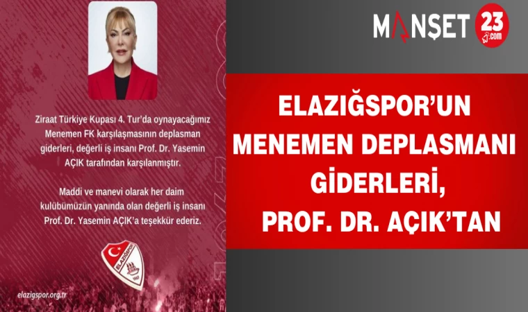 Elazığspor’un Menemen Deplasmanı Giderleri, Prof. Dr. Açık’tan