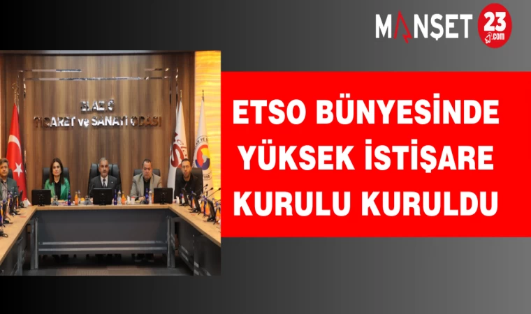 ETSO Bünyesinde Yüksek İstişare Kurulu Kuruldu