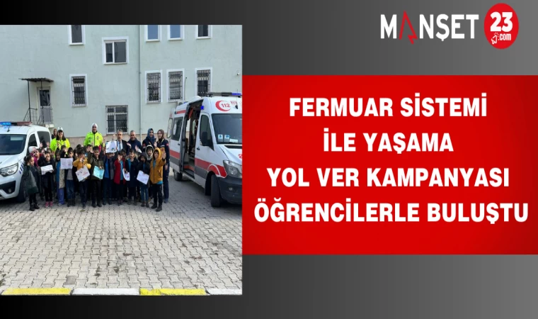 Fermuar Sistemi ile Yaşama Yol Ver Kampanyası Öğrencilerle Buluştu