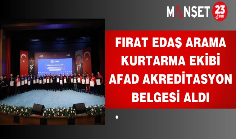 Fırat EDAŞ Arama Kurtarma Ekibi AFAD Akreditasyon Belgesi Aldı