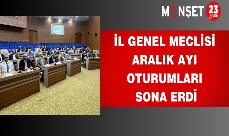 İl Genel Meclisi Aralık Ayı Oturumları Sona Erdi