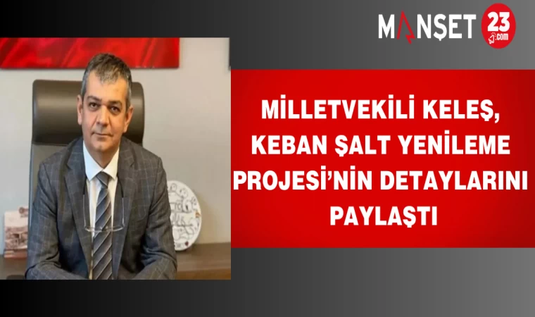 Milletvekili Keleş, Keban Şalt Yenileme Projesi’nin Detaylarını Paylaştı