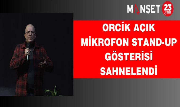 Orcik Açık Mikrofon Stand-Up Gösterisi Sahnelendi