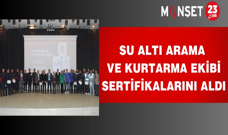 Su Altı Arama ve Kurtarma Ekibi Sertifikalarını Aldı