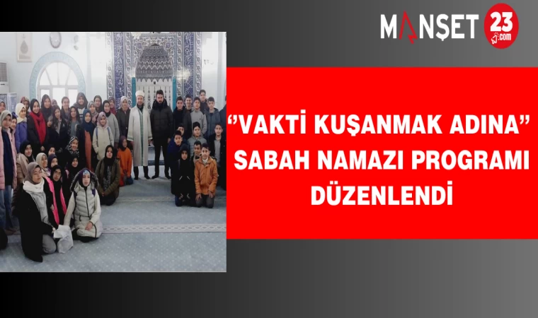 ‘’Vakti Kuşanmak Adına’’ Sabah Namazı Programı Düzenlendi