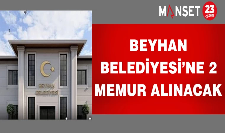 Beyhan Belediyesi’ne 2 Memur Alınacak