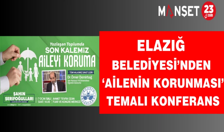 Elazığ Belediyesi’nden ‘Ailenin Korunması’ Temalı Konferans