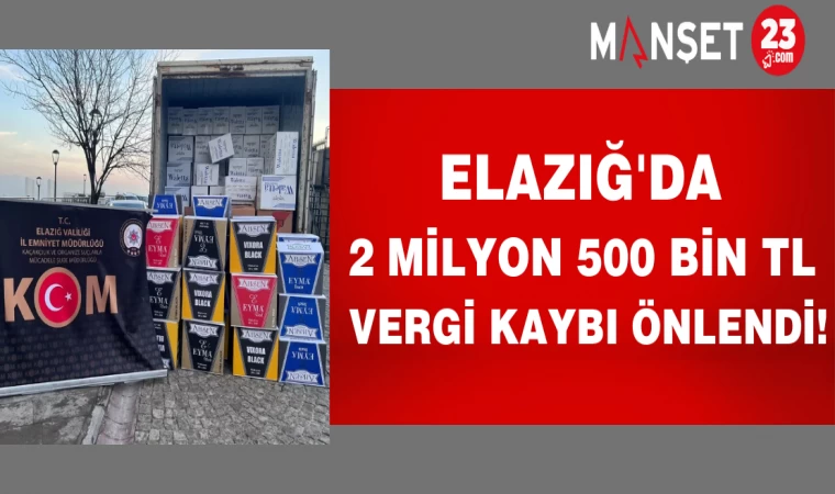 Elazığ'da 2 milyon 500 bin TL vergi kaybı önlendi!