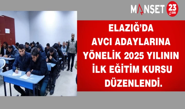 Elazığ’da avcı adaylarına yönelik 2025 yılının ilk eğitim kursu düzenlendi.