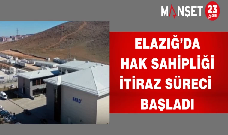 Elazığ’da Hak Sahipliği İtiraz Süreci Başladı