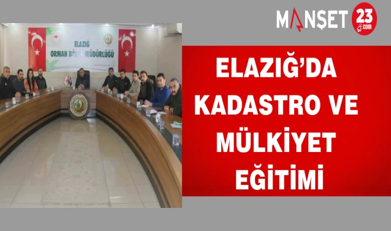 Elazığ’da kadastro ve mülkiyet eğitimi