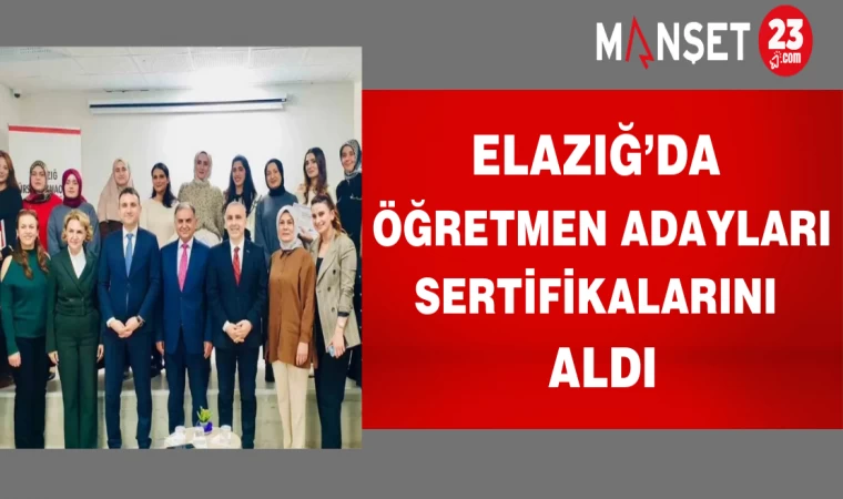 Elazığ’da öğretmen adayları sertifikalarını aldı