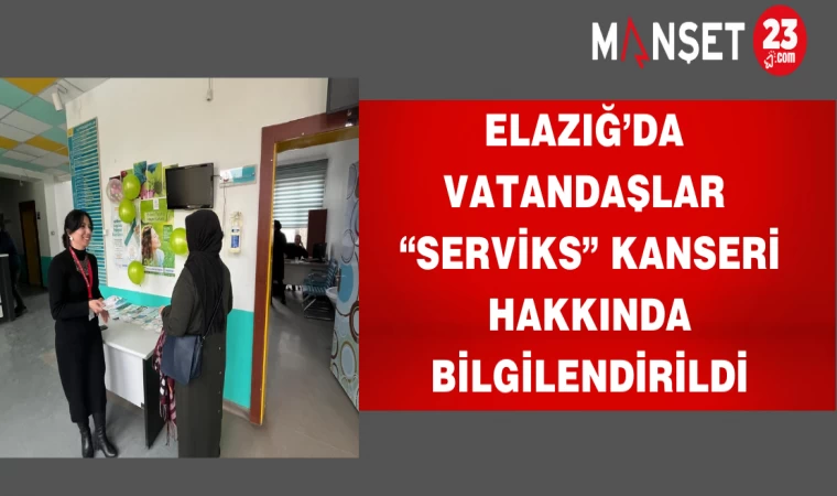 Elazığ’da Vatandaşlar “Serviks” Kanseri Hakkında Bilgilendirildi