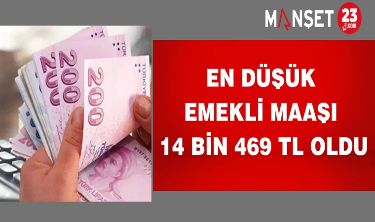 En Düşük Emekli Maaşı 14 Bin 469 Tl Oldu