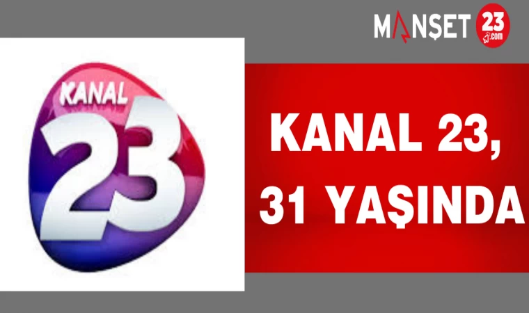 Kanal 23, 31 yaşında