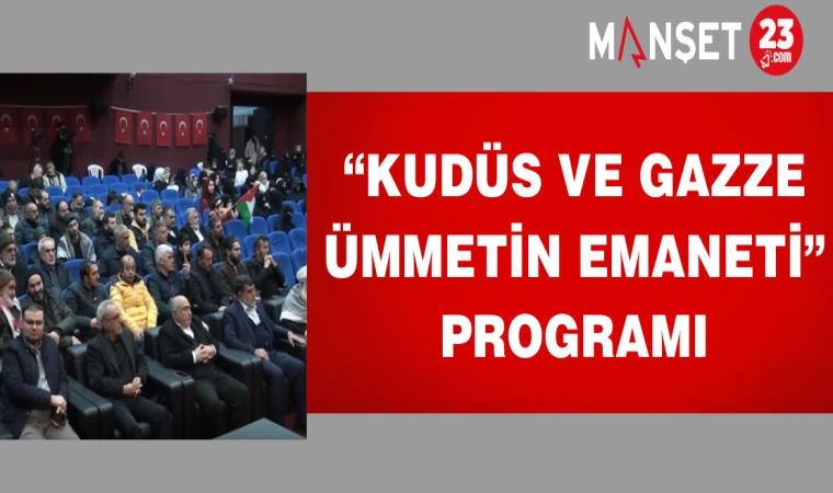 “Kudüs Ve Gazze Ümmetin Emaneti” Programı