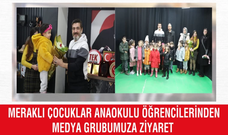 Meraklı Çocuklar Anaokulu Öğrencilerinden Medya Grubumuza Ziyaret