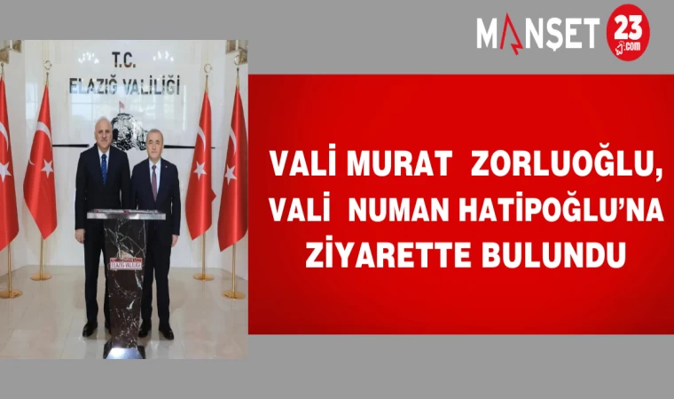 VALİ MURAT ZORLUOĞLU, VALİ NUMAN HATİPOĞLU'NA ZİYARETTE BULUNDU