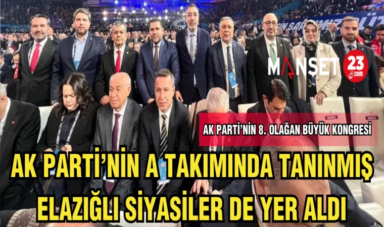 AK PARTİ'NİN A TAKIMINDA TANINMIŞ ELAZĞ'LI SİYASİLER YER ALDI