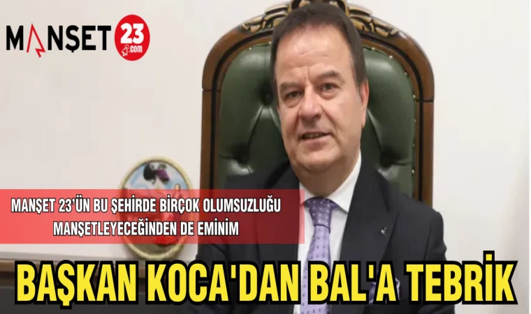 BAŞKAN KOCA 'DAN BAL'A TEBRİK