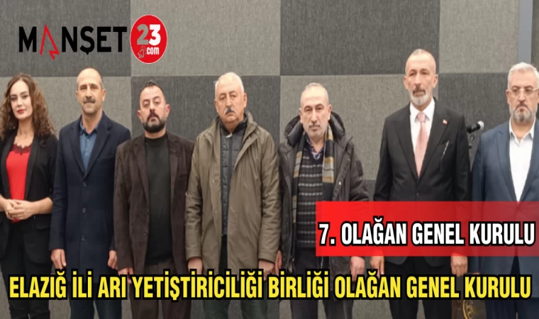 ELAZIĞ İLİ ARI YETİŞTİRİCİLİĞİ BİRLİĞİ OLAĞAN GENEL KURULU