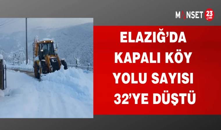 ELAZIĞ'DA KAPALI KÖY YOLU SAYISI 32' YE DÜŞTÜ