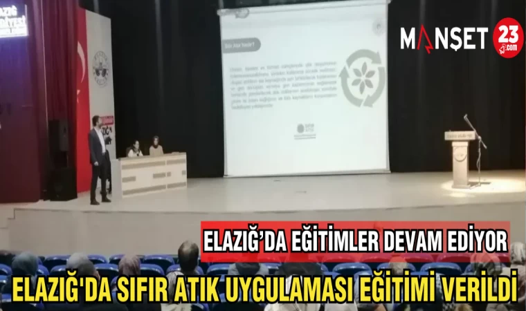 ELAZIĞ'DA SIFIR ATIK UYGULAMASI EĞİTİMİ VERİLDİ