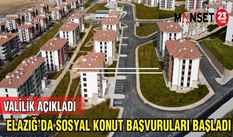 ELAZIĞ'DA SOSYAL KONUT BAŞVURULARI BAŞLADI