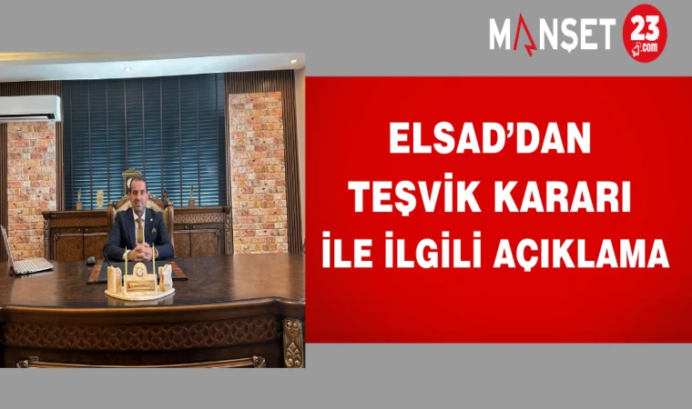 Elsad’dan Teşvik Kararı İle İlgili Açıklama