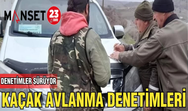 KAÇAK AVLANMA DENETİMLERİ