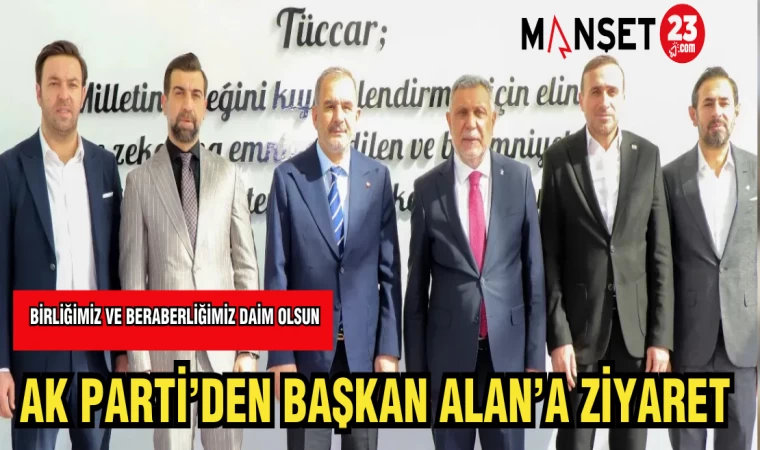 AK PARTİ'DEN BAŞKAN ALAN'A ZİYARET