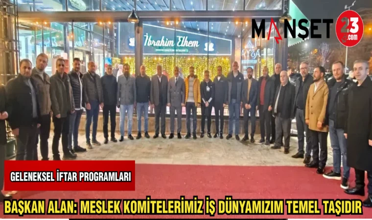 BAŞKAN ALAN: MESLEK KOMİTELERİMİZ İŞ DÜNYAMIZIN TEMEL TAŞIDIR