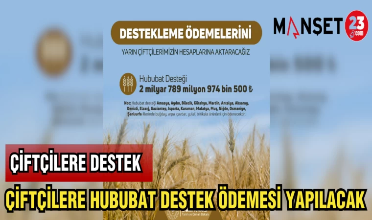 ÇİFTÇİLERE HUBUBAT DESTEK ÖDEMESİ