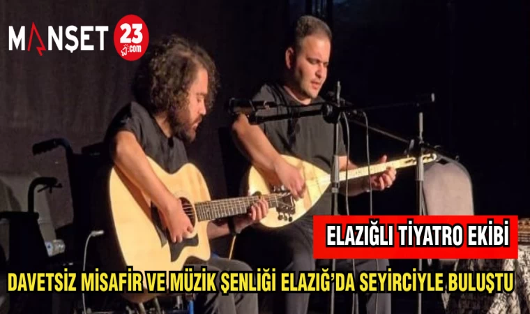 DAVETSİZ MİSAFİR VE MÜZİK ŞENLİĞİ SEYİRCİYLE BULUŞTU