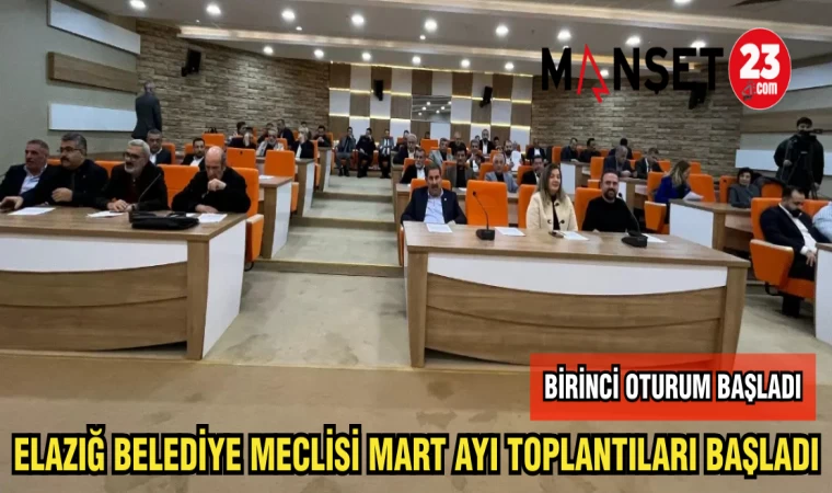 ELAZIĞ BELEDİYE MECLİSİ MART AYI TOPLANTILARI BAŞLADI