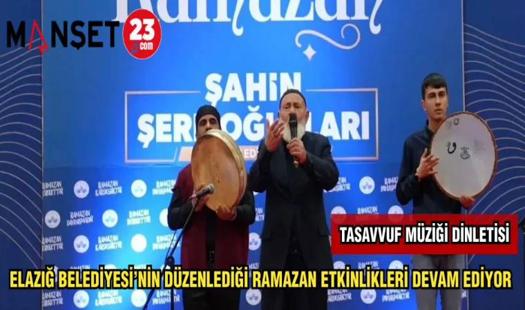 ELAZIĞ BELEDİYESİ'NİN DÜZENLEDİĞİ RAMAZAN ETKİNLİKLERİ DEVAM EDİYOR