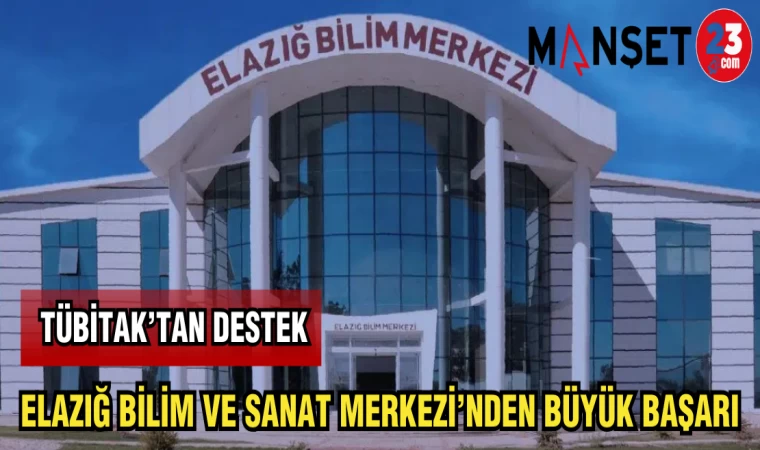 ELAZIĞ BİLİM VE SANAT MERKEZİ'NDEN BÜYÜK BAŞARI